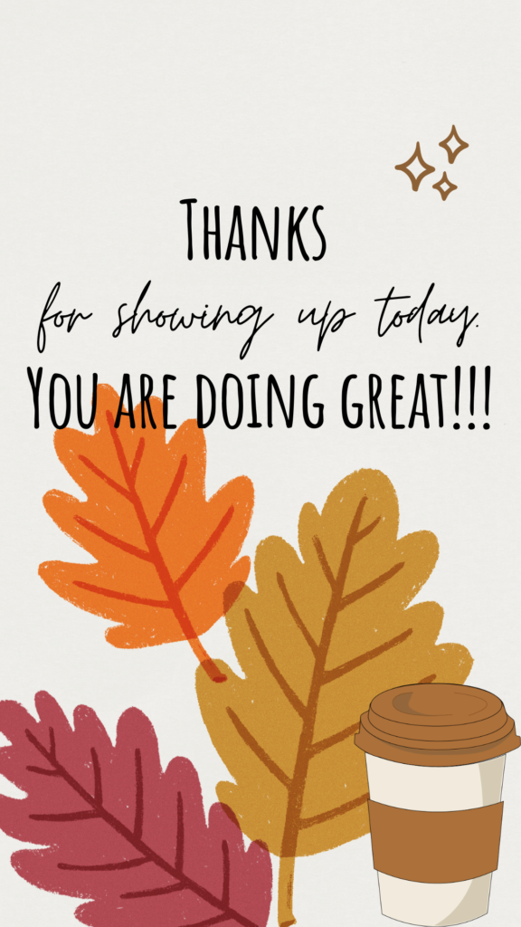 Autumnal Phone Wallpaper with Leaves and cup of coffee along with encouraging phrase.